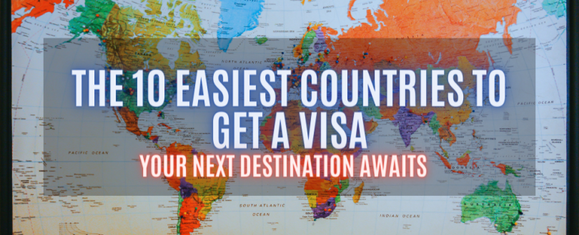 Top 10 Countries with the Easiest Visa Process